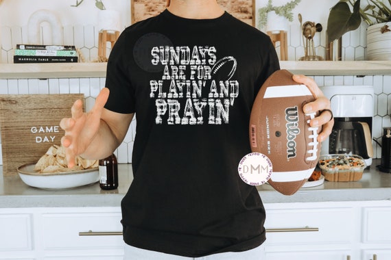 Sundays Are For Playin' And Prayin' Shirt Sunday Football Church Football Shirt For Men Game Day Tee Football Playing And Praying Shirt Men