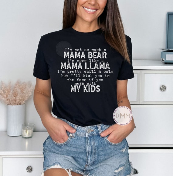 I'm Not A Mama Bear I'm More Of Mama Llama Tshirt Gift Women I'm Not A Mama Bear I'm More Of Mama Llama Tshirt Gift Women