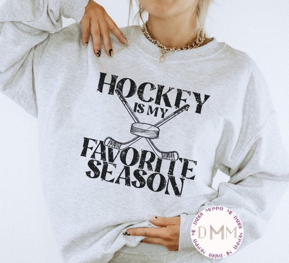 Hockey Sweatshirt - Hockey Is My Favorite Season Sweatshirt, Hockey Mom Sweatshirt, Hockey Mom Gift, Hockey Sweater, Hockey Game Sweatshirt