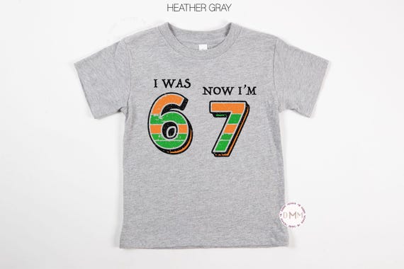 I Was 6 Now I'm 7 Birthday Shirt - 67 Birthday Shirt - 7th Birthday Graphic Tee - Seven Year Old