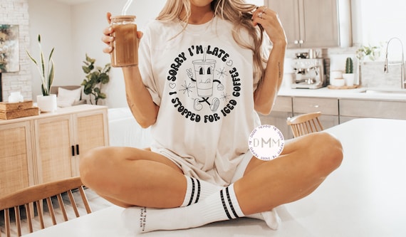 Sorry I'm Late I Stopped For Iced Coffee Shirt Funny Coffee Shirt Iced Coffee Lover Gift For Coffee Lover Coffee Graphic Tee Cute Coffee Tee