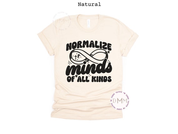 Normalize Minds Of All Kinds Shirt Autism Awareness Shirt Autism Month Shirt Autism Mom Graphic Tee Neurodiversity Shirt Inclusion Teacher