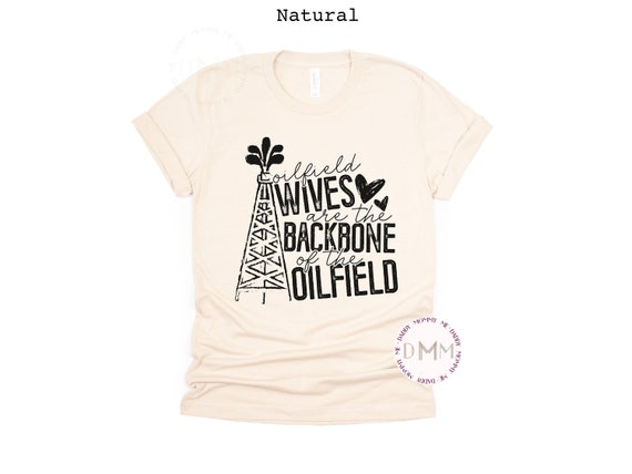 Oilfield Wives Are The Backbone Of The Oilfield Shirt Oilfield Wife Shirt Unisex Graphic Tee Oilfield Shirt Gift For Wife Oilfield Tee Wife