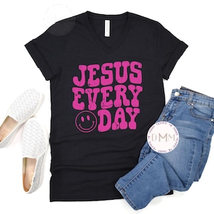 Jesus Every Day V Neck Shirt Christian Shirt Religious Shirt Inspirational Christian Gift Jesus Shirt Hot Pink Graphic Design Faith Shirt