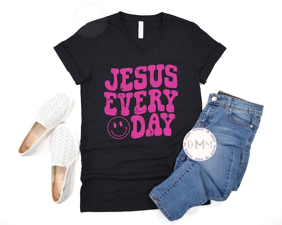 Jesus Every Day V Neck Shirt Christian Shirt Religious Shirt Inspirational Christian Gift Jesus Shirt Hot Pink Graphic Design Faith Shirt