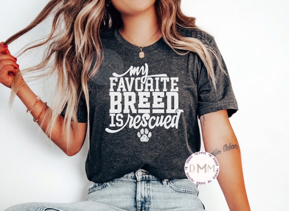 My Favorite Breed Is Rescued Shirt Dog Mom Shirt Dog Lover Shirt Dog Lover Gift Dog Rescue Tee Dog Mama Bella Canvas Unisex Graphic Tee Her