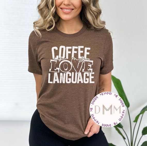 Coffee Is My Love Language Shirt - Coffee Shirt - Unisex Graphic Tee - Valentines Shirt - Love Coffee Shirt - Caffeine Shirt - Sarcastic