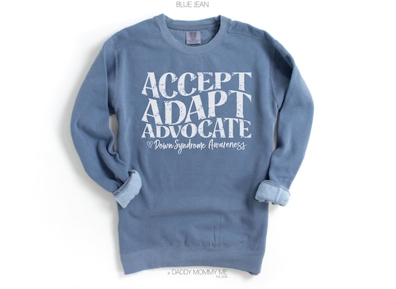 Comfort Colors Sweatshirt - Accept Adapt Advocate Down Syndrome Awareness Sweater