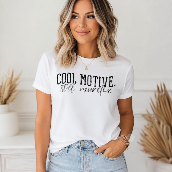 Cool Motive Still Murder Shirt, True Crime Graphic Tee, Funny Crime Podcast Shirt, Mystery Lover Gift