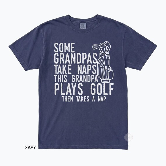 Funny Golf Grandpa Shirt, Some Grandpas Take Naps Comfort Colors Tee, Grandpa Golf Shirt, Funny Grandpa Gift, Golf Lover Grandpa Tee
