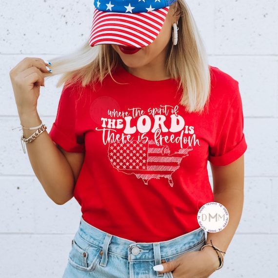 Where The Spirit Of The Lord Is There Is Freedom Shirt, Christian 4th Of July, Religious, July 4th, USA, Independence, Freedom, Patriotic