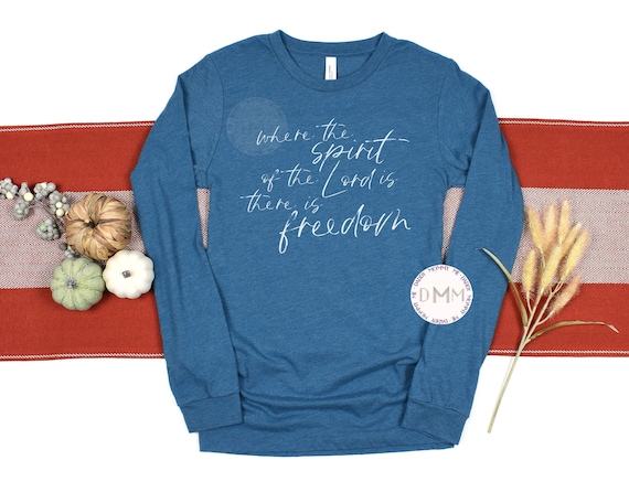 Where The Spirit Of The Lord Is There Is Freedom Long Sleeve TShirt Christian Long Sleeve Shirt Fall Religious Tee Fall Christian Shirt