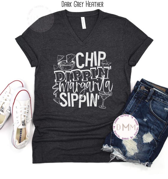 Chip Dippin' & Margarita Sippin' Shirt V Neck Shirt, Summer Shirt, Beach Shirt, Margaritas Shirt, Fiesta V Neck Shirt, Cinco De Mayo Shirt