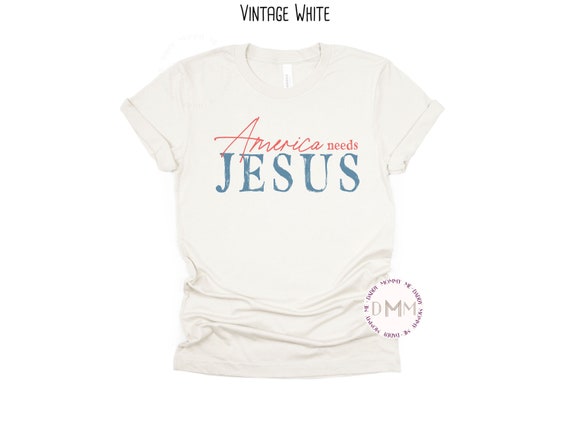 America Needs Jesus Shirt Patriotic Shirt Religious 4th Of July Fourth Of July Shirt Religious Graphic Tee July 4th Independence Freedom Tee