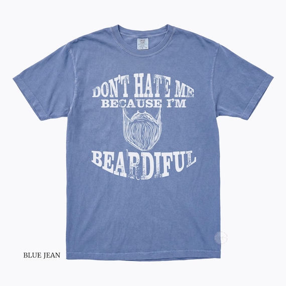 Don’t Hate Me Because I’m Beardiful Shirt, Funny Beard Shirt Men, Bearded Husband Gift, Comfort Colors Graphic Tee, Dad Beard Tee