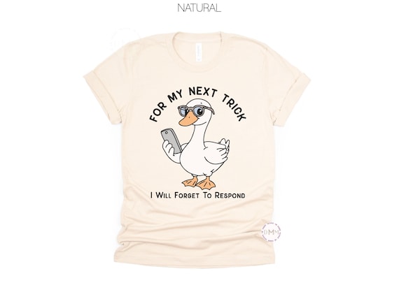 Funny Goose Shirt – Forget To Respond Tee, ADHD Humor Shirt, Sarcastic Texting Joke