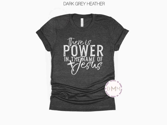There Is Power In The Name Of Jesus Shirt Christian Shirt Religious Shirt Spiritual T Shirt For Christian Mom Faith Cross Shirt Church Tee