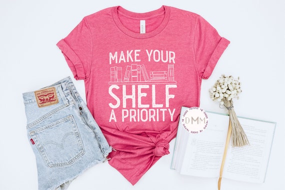 Make Your Shelf A Priority Shirt, Funny Book Shirt, Book Lover Shirt, Reading Shirt, Book Graphic Tees, Book Lover Gift, Bookish Booktrovert