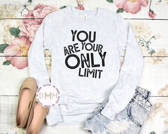 Inspirational Long Sleeve Shirt You Are Your Only Limit Long Sleeve Shirt Motivational Shirt Positive Graphic Tee Long Sleeve Fall Shirt Mom