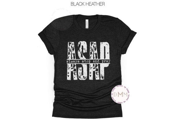 Always Stop And Pray Shirt, Christian Tee