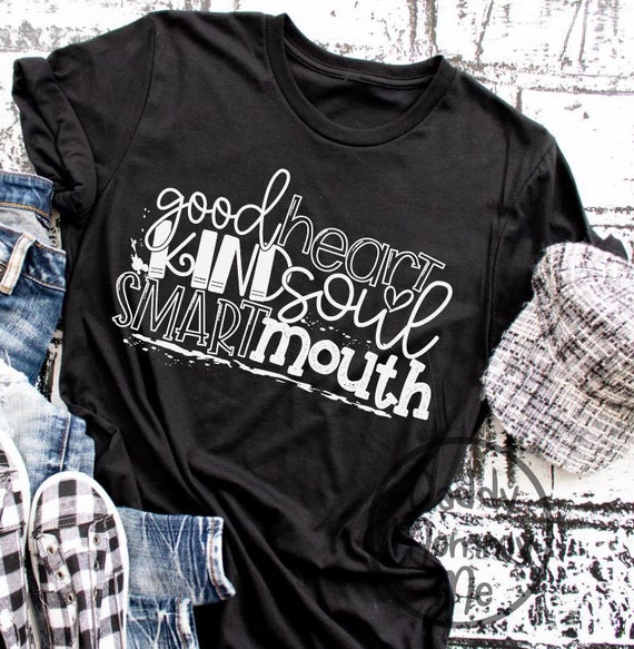 Good Heart Kind Soul Smart Mouth Shirt, Funny Shirts For Women, Funny Tee, Mom Tee, Sarcastic Shirt, Funny Quote Tee, Unisex Graphic Tee