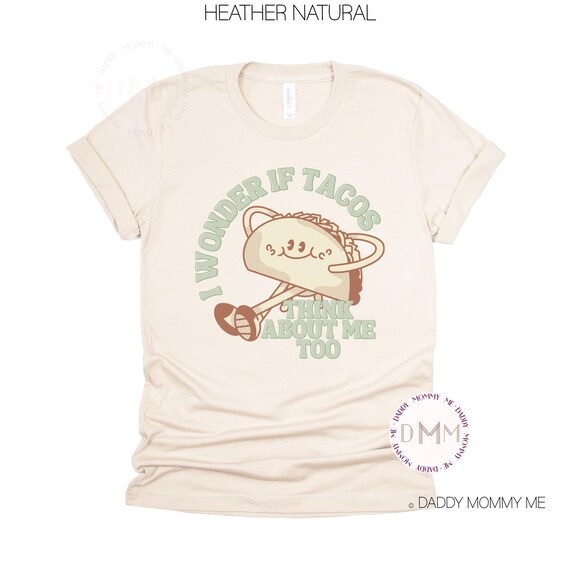 Funny Tacos Shirt, I Wonder If Tacos Think About Me Too Shirt, Taco Lover Shirt, Cinco De Mayo Shirt, Love Tacos Shirt, Retro Tacos Shirt