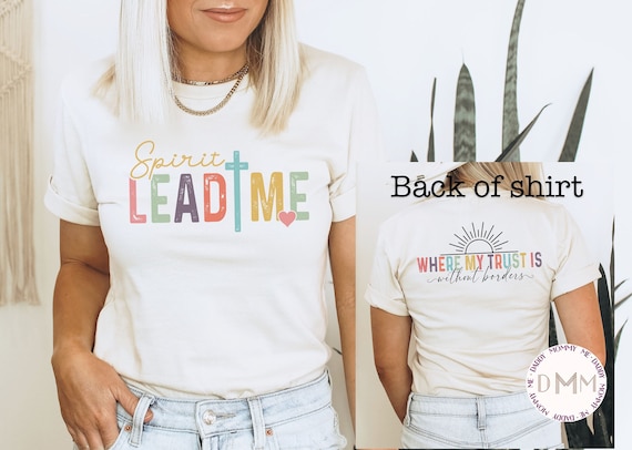 Spirit Lead Me Where My Trust Is Without Borders Shirt, Christian Shirt, Religious Shirt, Christian Apparel, Bible Verse Graphic Tee Women