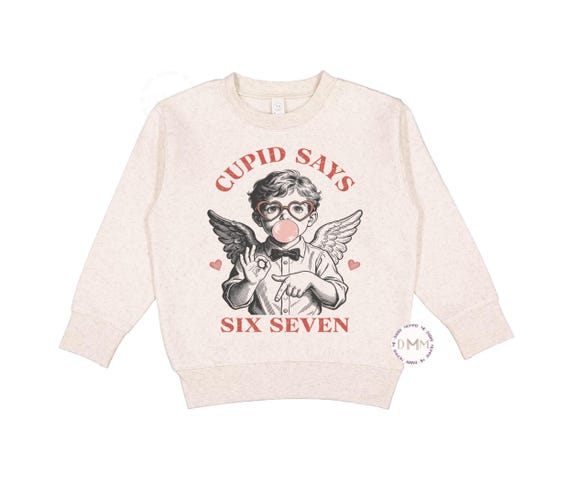 Cupid Says Six Seven Sweatshirt - Retro Valentine's Day Sweatshirt, Toddler Sweatshirt, Youth Sweatshirt 6 7 Sweatshirt Vintage Cupid