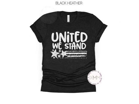 United We Stand Shirt 4th Of July Shirt Fourth Of July Shirt Independence Day Tee Bella Canvas Graphic Tee July 4th Patriotic Shirt America