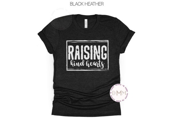 Raising Kind Hearts Shirt Mom Shirt Mothers Day Shirt Mom Gift For Mom Raise Them Kind Mama Shirt Mom Life Shirt Trendy Mom Graphic Tee Mama