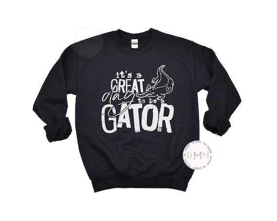 It's A Great Day To Be A Gator Sweatshirt, Gator School Spirit Sweatshirt, Gator School Sweatshirt, Gator Mascot Sweatshirt, Sports Sweater