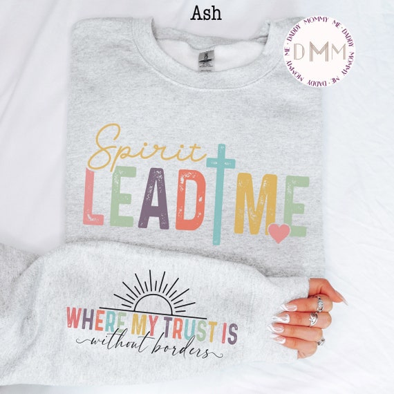 Spirit Lead Me Where My Trust Is Without Borders Sweatshirt Christian Sweatshirt Religious Sweatshirt Scripture Trendy Christian Apparel