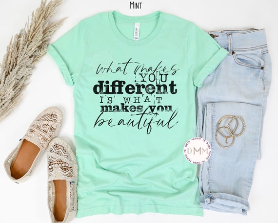 What Makes You Different Is What Makes You Beautiful Shirt Motivational Shirt Positive T Shirt Inspirational Gift For Her Graphic Tee Women