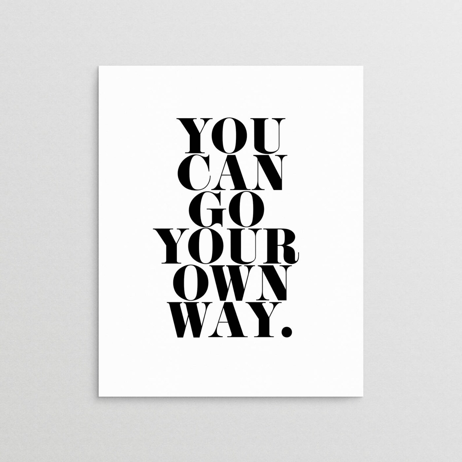 You Can Go Your Own Way Poster Inspirational Print Etsy