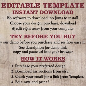 May include: Editable template for instant download. No software or fonts required. Choose your design, purchase, download, and edit right away from your computer. Try our demo before you purchase and see how easy it is! See description for demo link. Copy and paste URL into your browser. How it works: 1. Purchase your preferred design. 2. Download instructions from Etsy. 3. Check your email for a link from Templett. 4. Edit, save, and print!