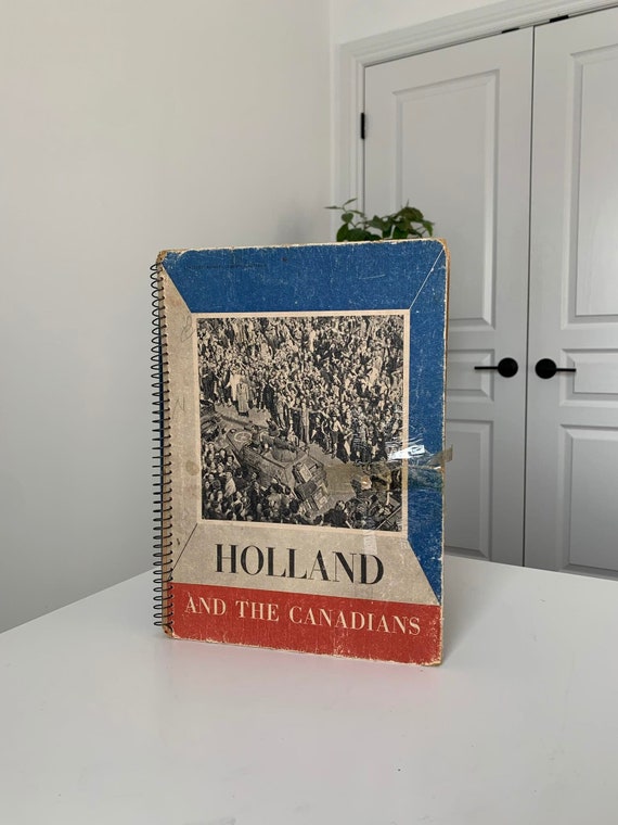 WW2 Holland and the Canadians Spiral Bound Book - 150+ Photographs !