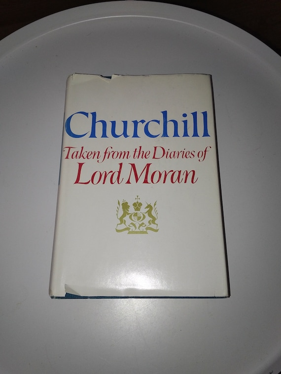 Churchill Taken from the Diaries of Lord Moran: The Struggle for Survival 1940-1965, 1st American Edition with Dust Jacket