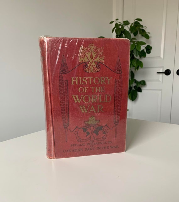 History of the World War: An Authentic Narrative of the World's Greatest War - Special Reference to Canada's Part in the War