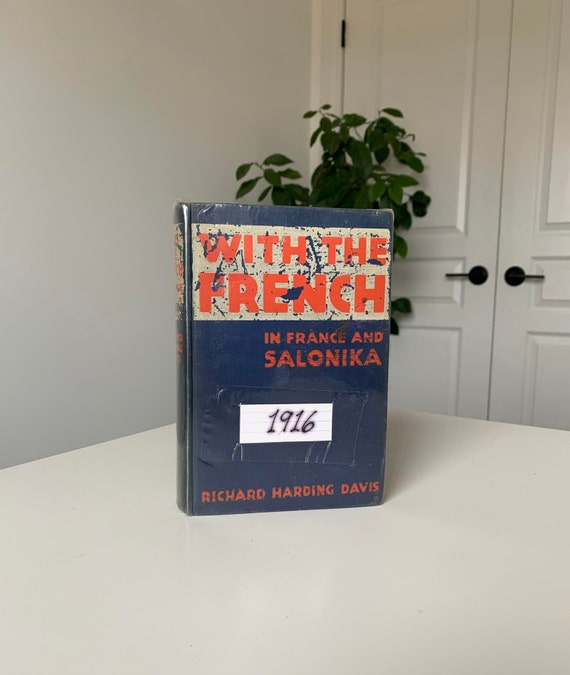 With the French in France and Salonika by Richard Harding Davis - Account of World War One