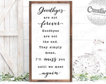 They Simply MeanI'll Miss You Until we Meet Again Newborn Memorial Quote Decal Goodbyes are not Forever Discounted Size: 20 Inches x 40 Inches 22 Colors Available Goodbyes are not The end They Simply MeanI'll Miss You Until we Meet Again Newborn Memorial Quote Decal Goodbyes are not Forever Discounted Size: 20 Inches x 40 Inches 22 Colors Available Goodbyes are not The end