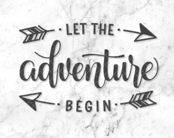 Let The Adventure Begin SVG PNG DXF File Silhouette Cricut - Stampabile - A...