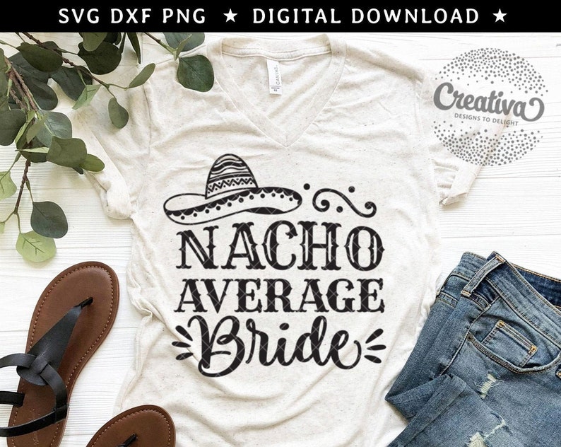 Download Nacho Average Bride Svg Png Dxf Bridal Shower Svg Wedding Svg Bachelorette Svg Fiesta Svg Cut File For Cricut And Silhouette Clip Art Art Collectibles Minyamarket Com