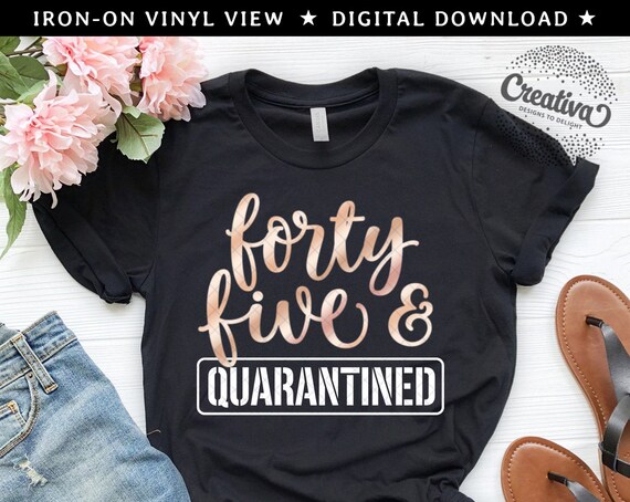 Download 45th Birthday Svg Png Dxf Forty Five And Quarantined Svg Etsy