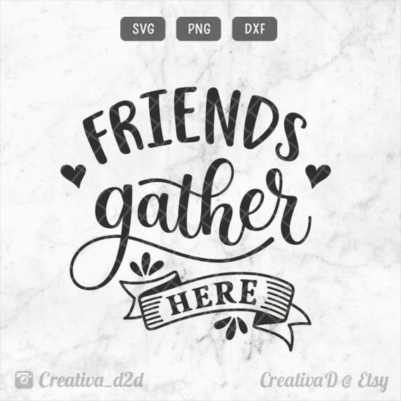 Download Free Gather Svg Friends Svg Kitchen Svg Christmas Gift Svg Png Dxf Etsy SVG DXF Cut File