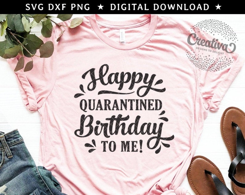 Download Quarantine Birthday SVG PNG DXF Happy Quarantined Birthday ...