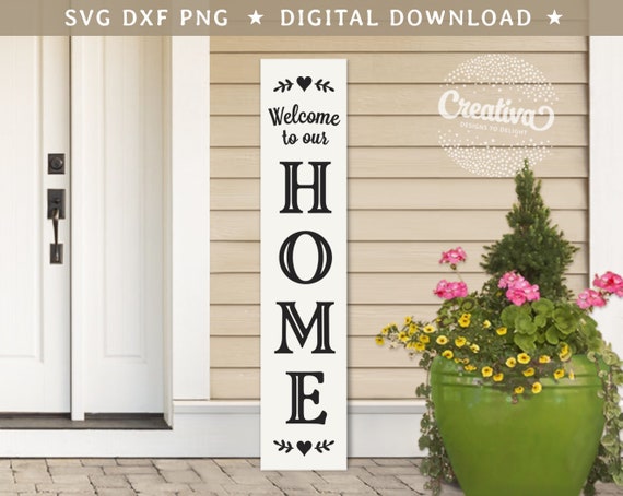 Download Welcome To Our Home Porch Sign Svg Dxf Png Tall Vertical Etsy