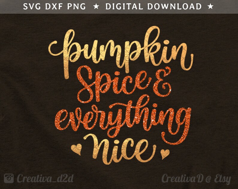 Pumpkin Spice and Everything Nice SVG PNG DXF File Clip Art | Etsy