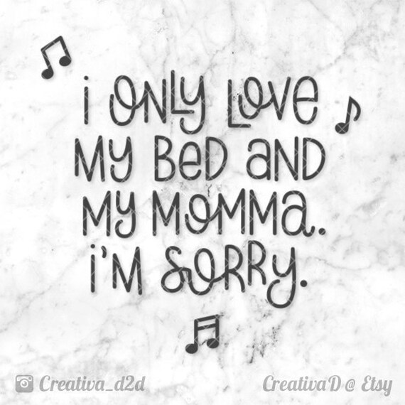 I Only Love My Bed And My Momma Svg Cut File For Silhouette Etsy