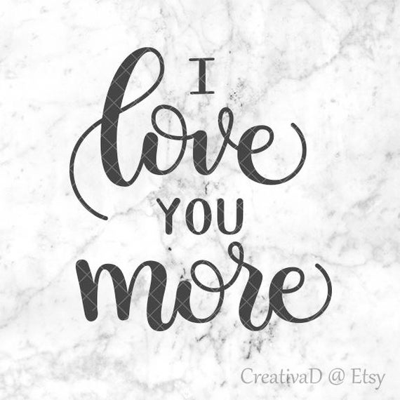 Download I Love You More SVG Cuttable Vector File Print or cut in ...