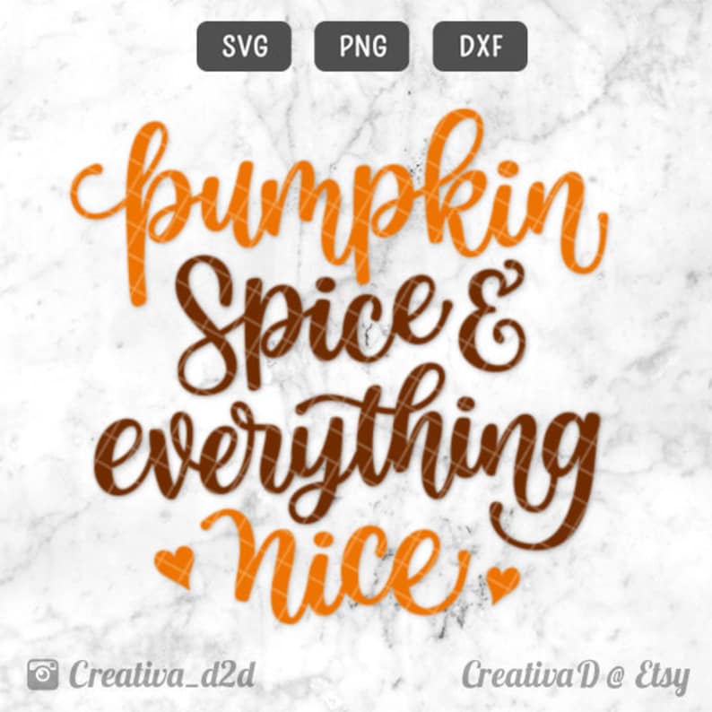 Pumpkin Spice and Everything Nice SVG PNG DXF File Clip Art | Etsy